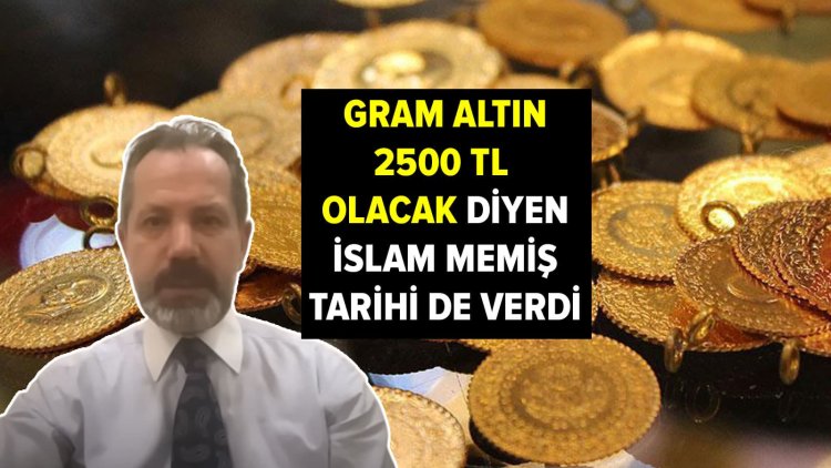 İslam Memiş cini şişeden çıkardı! ‘Gram altın 2500 TL olacak’ deyip tarihi verdi