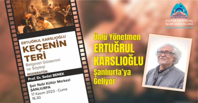 Ünlü Yönetmen Karslıoğlu, Keçenin Teri ile Şanlıurfa’ya Geliyor